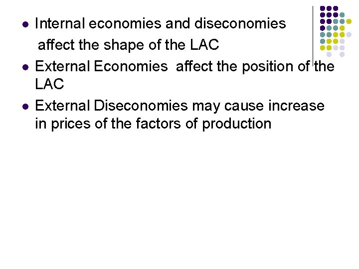 l l l Internal economies and diseconomies affect the shape of the LAC External