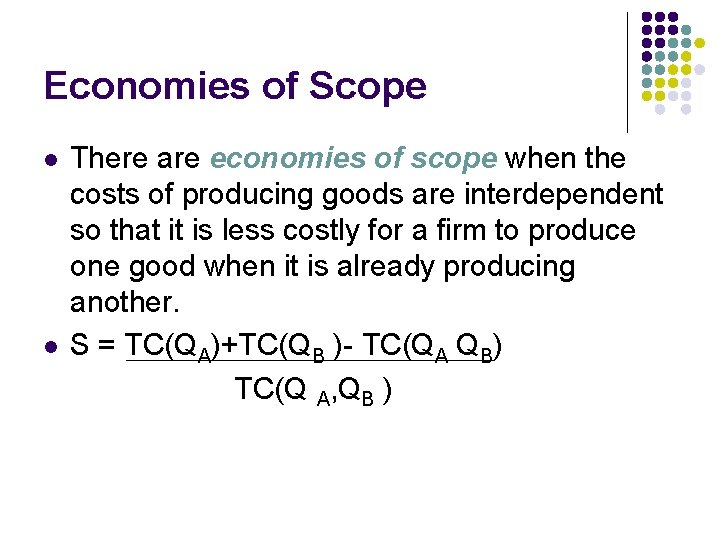 Economies of Scope l l There are economies of scope when the costs of