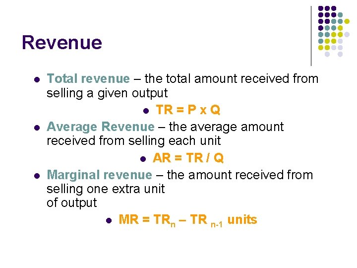 Revenue l l l Total revenue – the total amount received from selling a