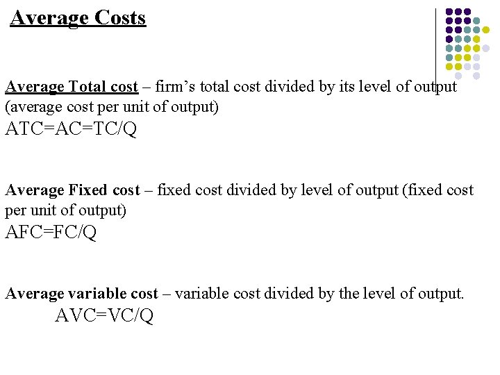Average Costs Average Total cost – firm’s total cost divided by its level of
