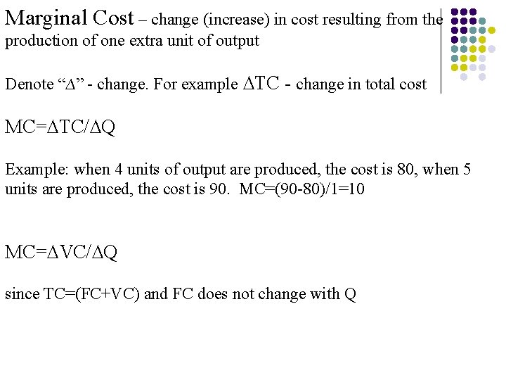 Marginal Cost – change (increase) in cost resulting from the production of one extra