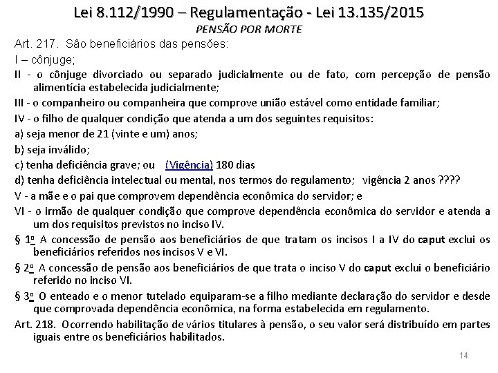 Lei 8. 112/1990 – Regulamentação - Lei 13. 135/2015 PENSÃO POR MORTE Art. 217.