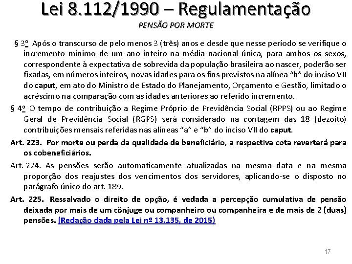 Lei 8. 112/1990 – Regulamentação PENSÃO POR MORTE § 3 o Após o transcurso