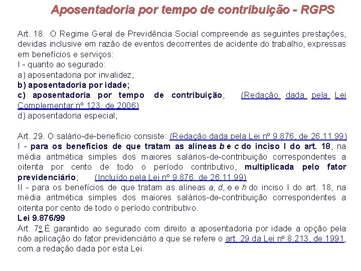 Aposentadoria por tempo de contribuição - RGPS Art. 18. O Regime Geral de Previdência