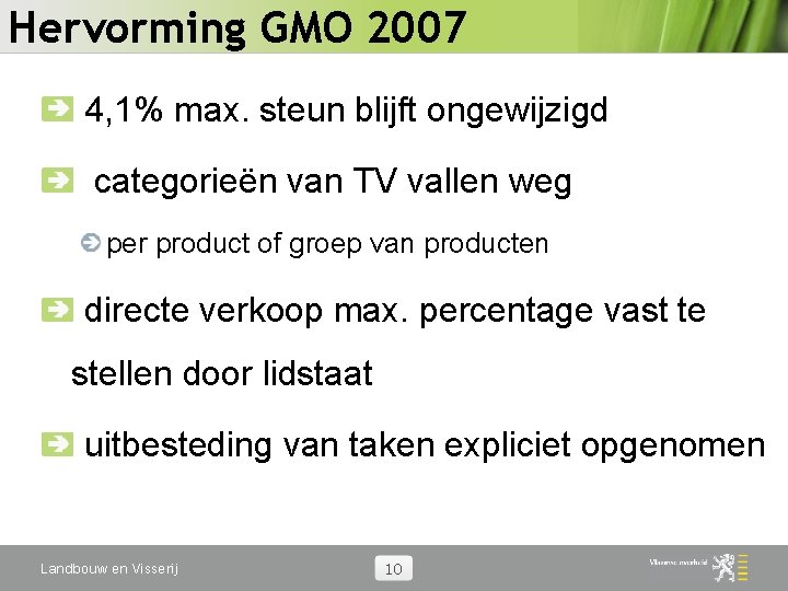 Hervorming GMO 2007 4, 1% max. steun blijft ongewijzigd categorieën van TV vallen weg