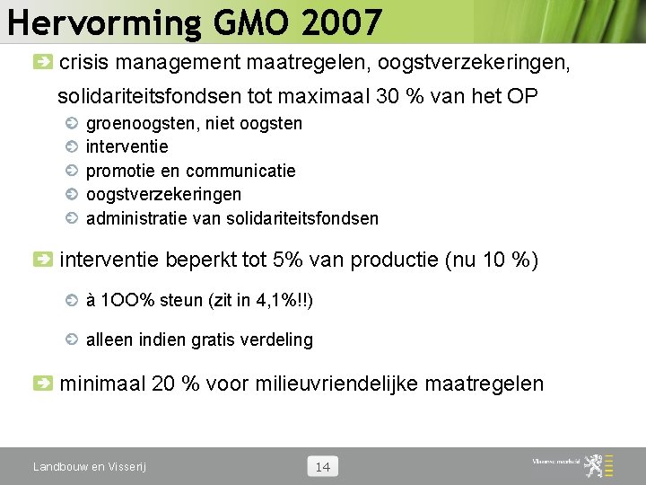 Hervorming GMO 2007 crisis management maatregelen, oogstverzekeringen, solidariteitsfondsen tot maximaal 30 % van het