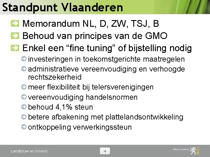 Standpunt Vlaanderen Memorandum NL, D, ZW, TSJ, B Behoud van principes van de GMO