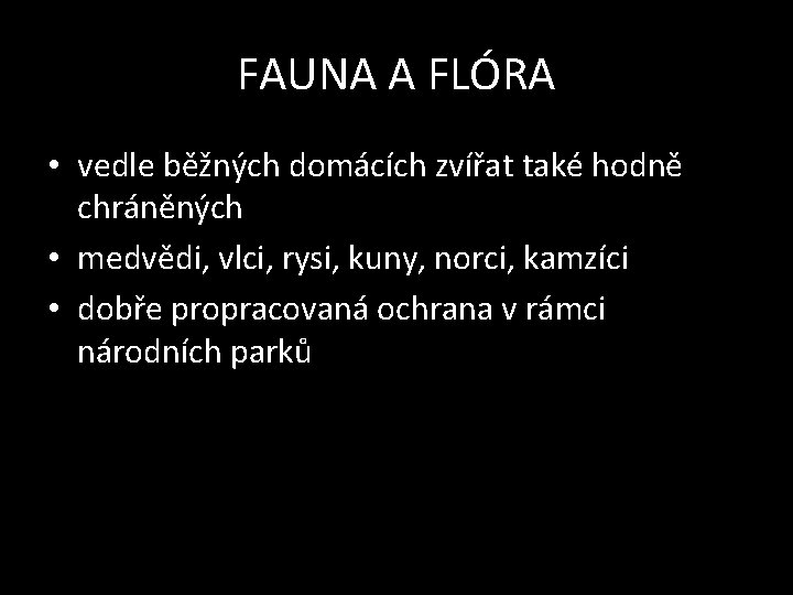 FAUNA A FLÓRA • vedle běžných domácích zvířat také hodně chráněných • medvědi, vlci,