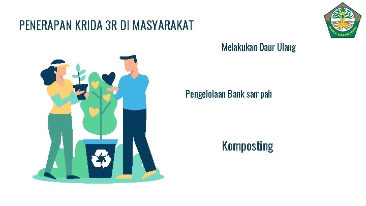 PENERAPAN KRIDA 3 R DI MASYARAKAT Melakukan Daur Ulang Pengelolaan Bank sampah Komposting 