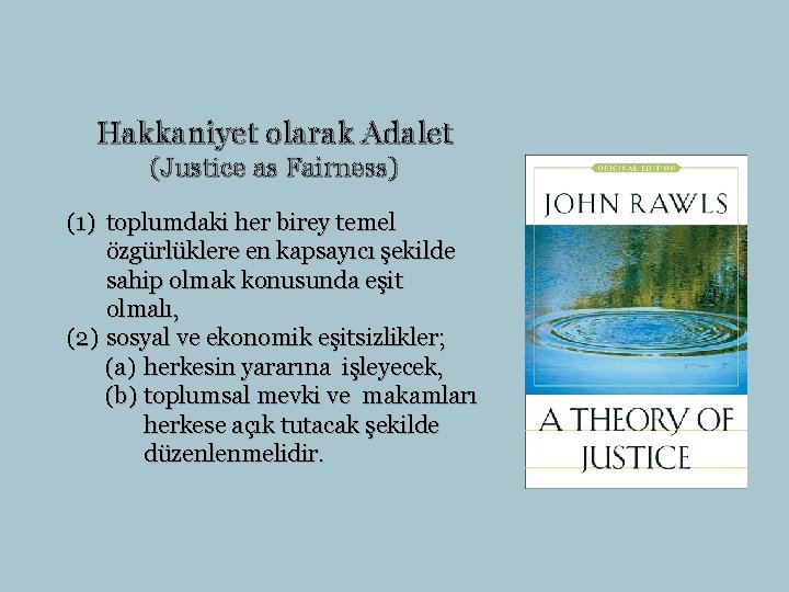 Hakkaniyet olarak Adalet (Justice as Fairness) (1) toplumdaki her birey temel özgürlüklere en kapsayıcı