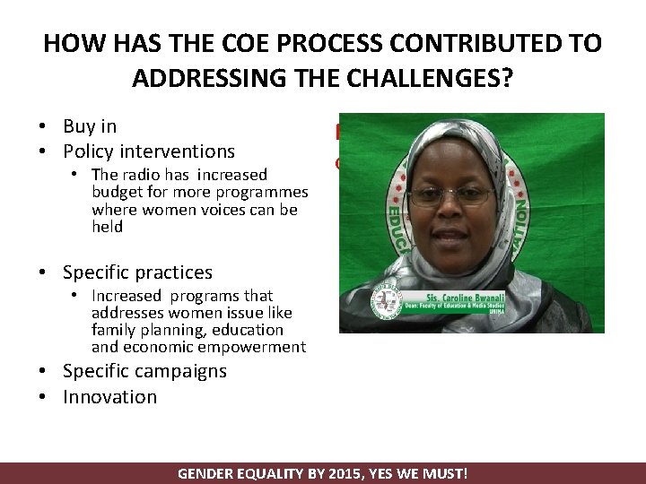 HOW HAS THE COE PROCESS CONTRIBUTED TO ADDRESSING THE CHALLENGES? • Buy in •