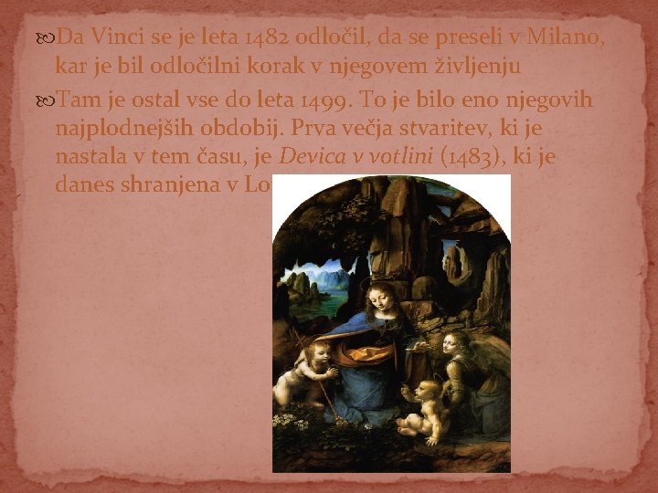 Da Vinci se je leta 1482 odločil, da se preseli v Milano, kar