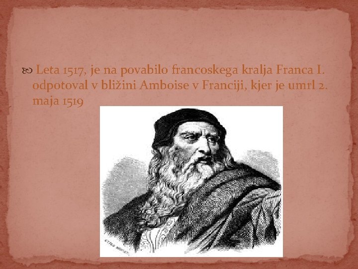  Leta 1517, je na povabilo francoskega kralja Franca I. odpotoval v bližini Amboise
