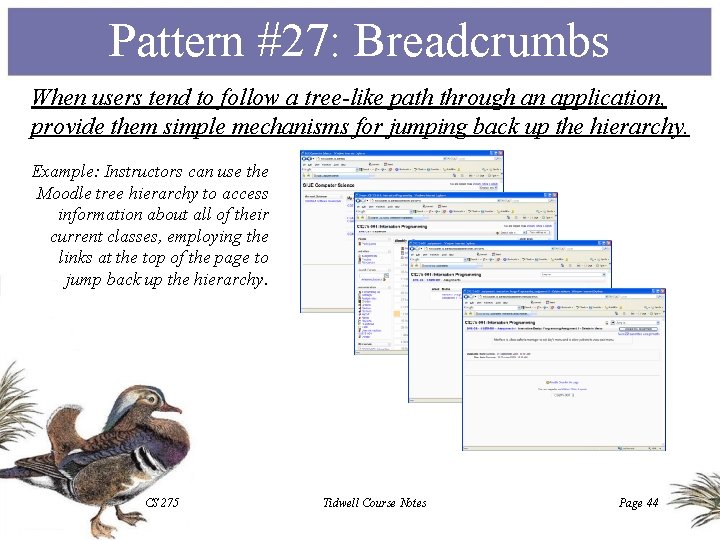 Pattern #27: Breadcrumbs When users tend to follow a tree-like path through an application,