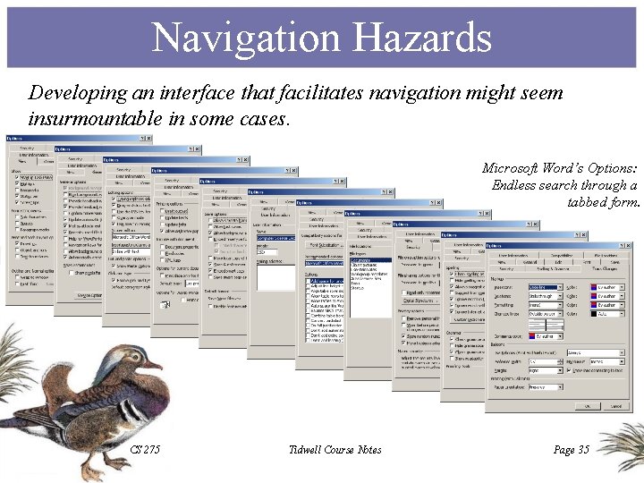 Navigation Hazards Developing an interface that facilitates navigation might seem insurmountable in some cases.