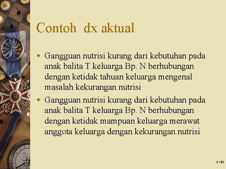 Contoh dx aktual w Gangguan nutrisi kurang dari kebutuhan pada anak balita T keluarga