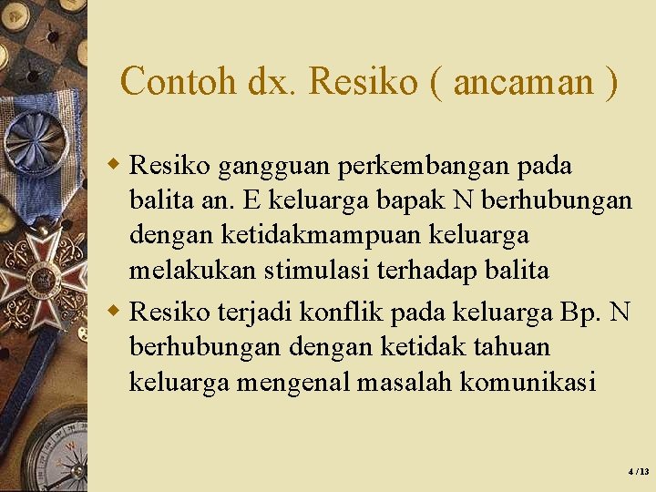 Contoh dx. Resiko ( ancaman ) w Resiko gangguan perkembangan pada balita an. E