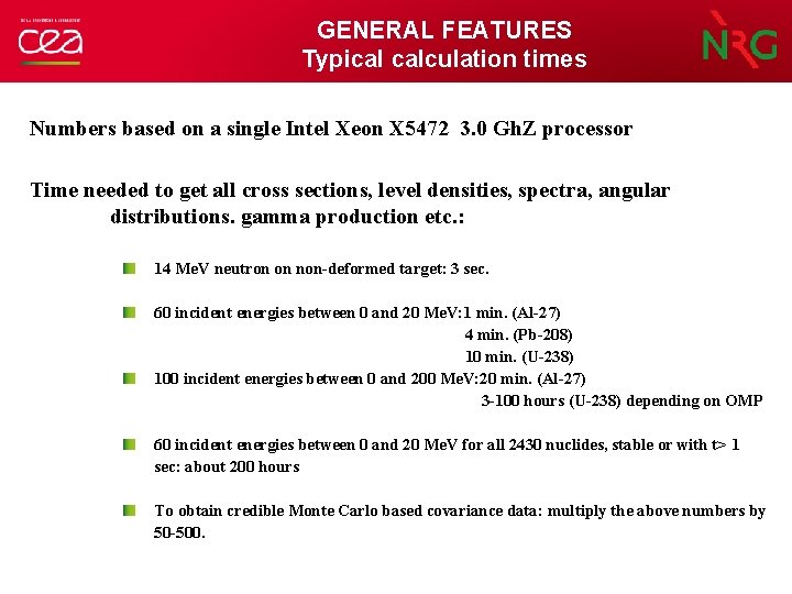 GENERAL FEATURES Typical calculation times Numbers based on a single Intel Xeon X 5472