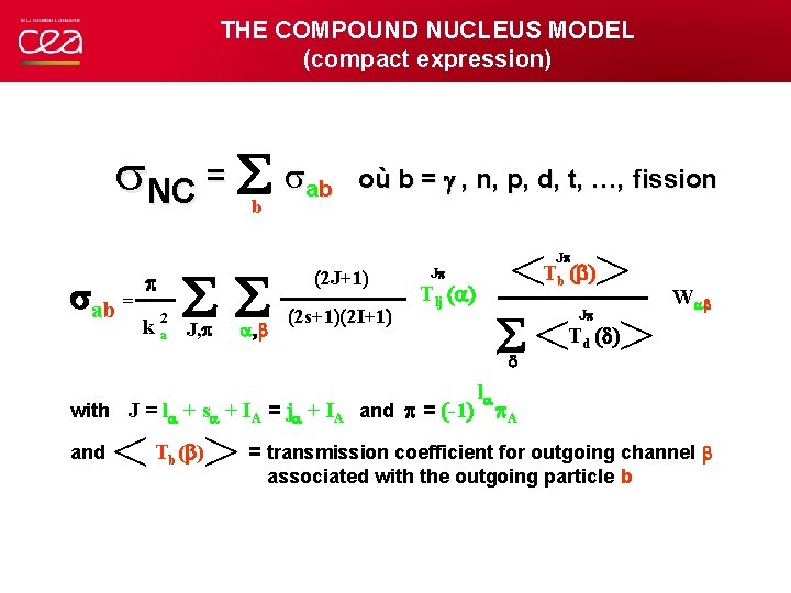 THE COMPOUND NUCLEUS MODEL (compact expression) NC = ab où b = , n,