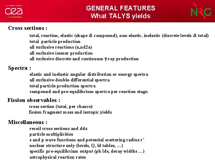 GENERAL FEATURES What TALYS yields Cross sections : total, reaction, elastic (shape & compound),