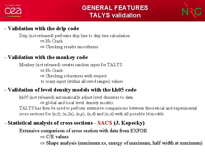 GENERAL FEATURES TALYS validation - Validation with the drip code Drip (not released) performs