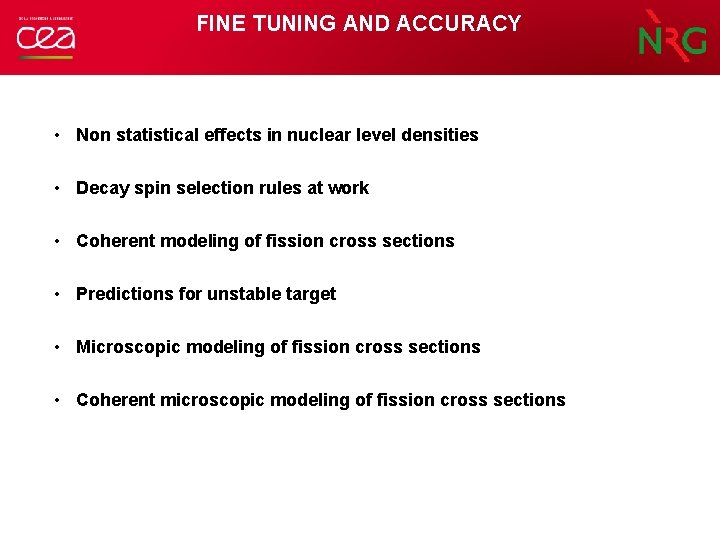 FINE TUNING AND ACCURACY • Non statistical effects in nuclear level densities • Decay