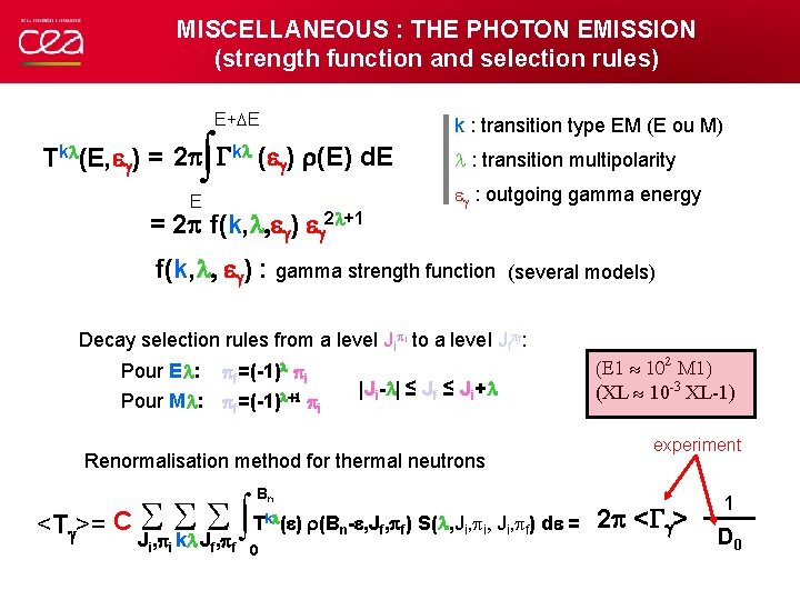 MISCELLANEOUS : THE PHOTON EMISSION (strength function and selection rules) E+DE k : transition