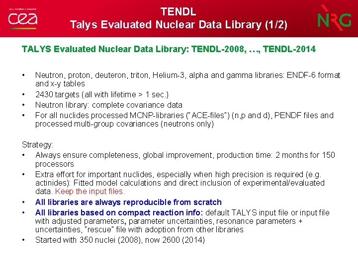 TENDL Talys Evaluated Nuclear Data Library (1/2) TALYS Evaluated Nuclear Data Library: TENDL-2008, …,