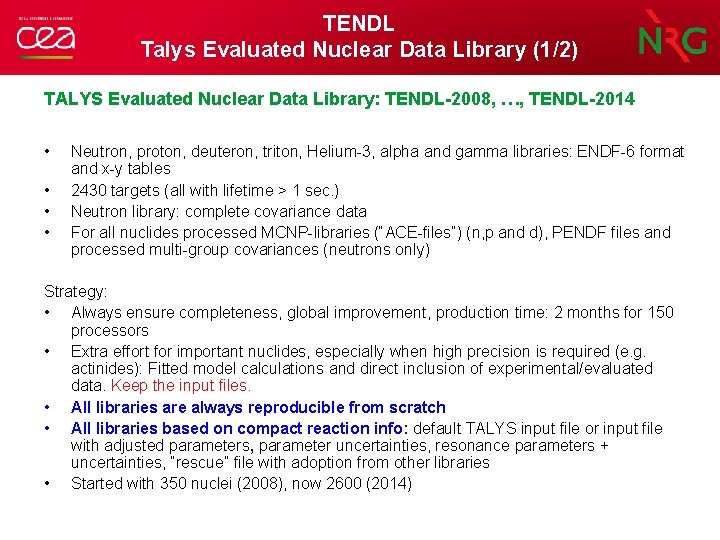 TENDL Talys Evaluated Nuclear Data Library (1/2) TALYS Evaluated Nuclear Data Library: TENDL-2008, …,