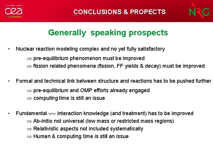 CONCLUSIONS & PROPECTS Generally speaking prospects • Nuclear reaction modeling complex and no yet