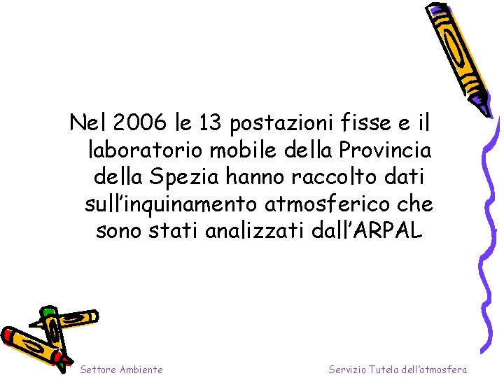 Nel 2006 le 13 postazioni fisse e il laboratorio mobile della Provincia della Spezia