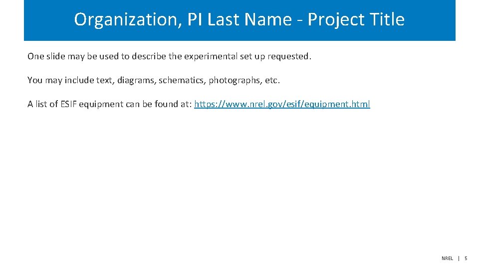 Organization, PI Last Name - Project Title One slide may be used to describe
