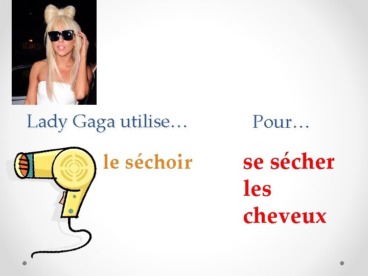 Lady Gaga utilise… le séchoir Pour… se sécher les cheveux 