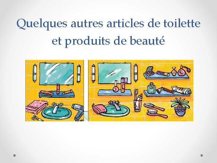 Quelques autres articles de toilette et produits de beauté 