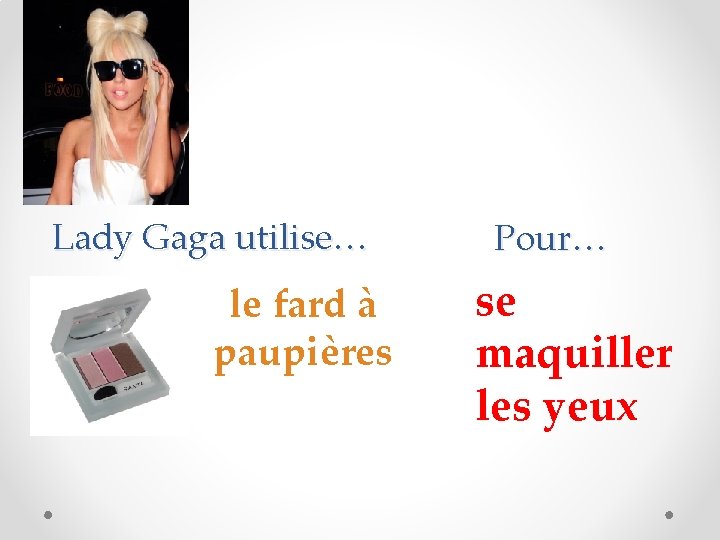 Lady Gaga utilise… le fard à paupières Pour… se maquiller les yeux 