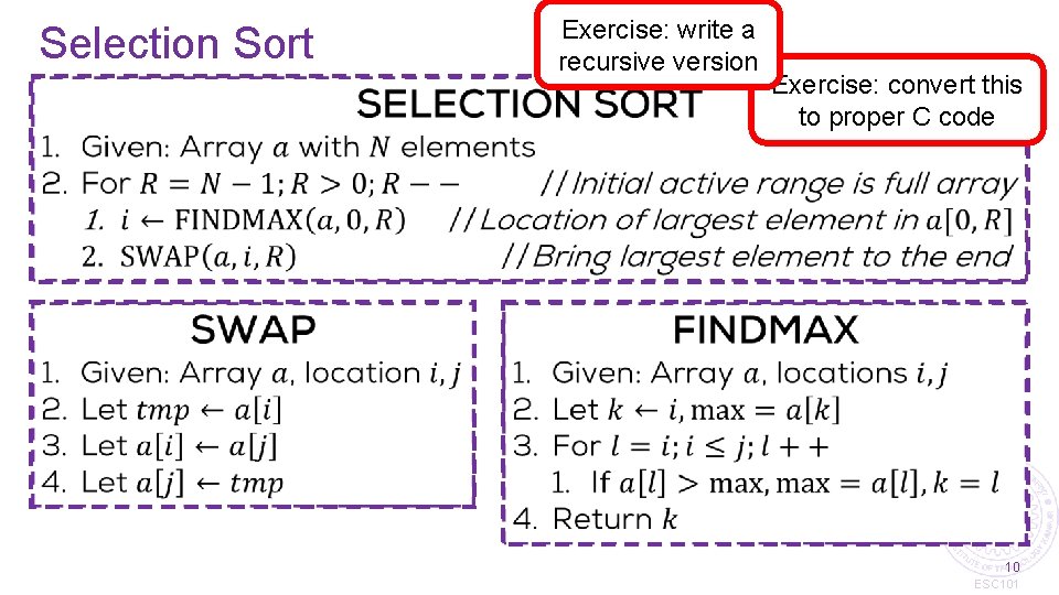 Selection Sort Exercise: write a recursive version Exercise: convert this to proper C code