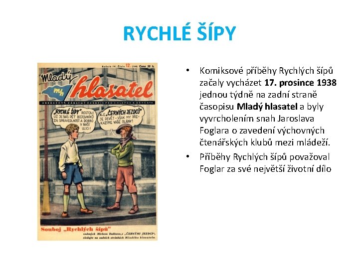 RYCHLÉ ŠÍPY • Komiksové příběhy Rychlých šípů začaly vycházet 17. prosince 1938 jednou týdně