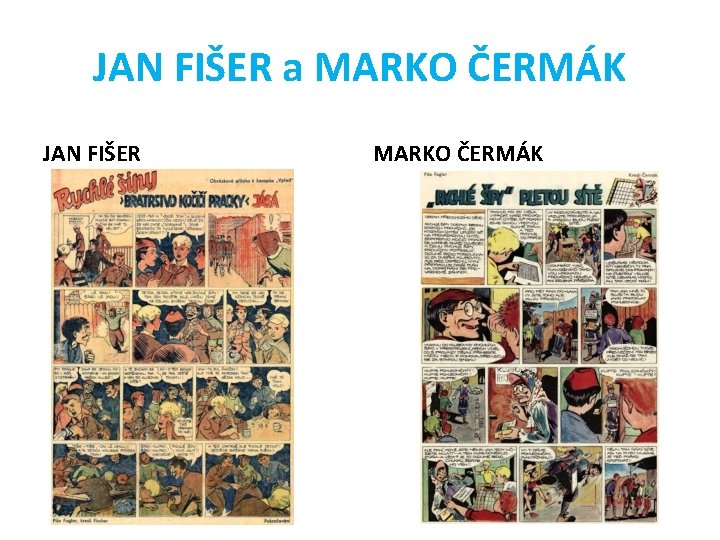 JAN FIŠER a MARKO ČERMÁK JAN FIŠER MARKO ČERMÁK 