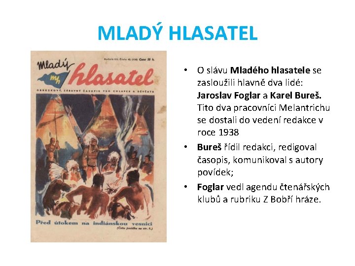 MLADÝ HLASATEL • O slávu Mladého hlasatele se zasloužili hlavně dva lidé: Jaroslav Foglar