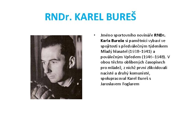 RNDr. KAREL BUREŠ • Jméno sportovního novináře RNDr. Karla Bureše si pamětníci vybaví ve