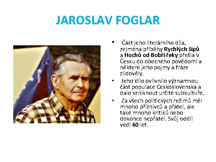 JAROSLAV FOGLAR • Část jeho literárního díla, zejména příběhy Rychlých šípů a Hochů od