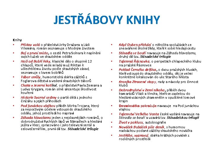JESTŘÁBOVY KNIHY Knihy • Přístav volá o přátelství Jirky Dražana a Ládi Vilemína, román