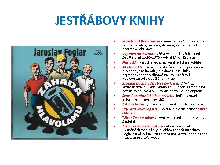 JESTŘÁBOVY KNIHY • • • Strach nad Bobří řekou navazuje na Hochy od Bobří