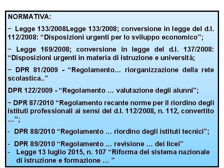 NORMATIVA: - Legge 133/2008; conversione in legge del d. l. 112/2008: “Disposizioni urgenti per