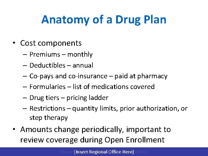 Anatomy of a Drug Plan • Cost components – Premiums – monthly – Deductibles
