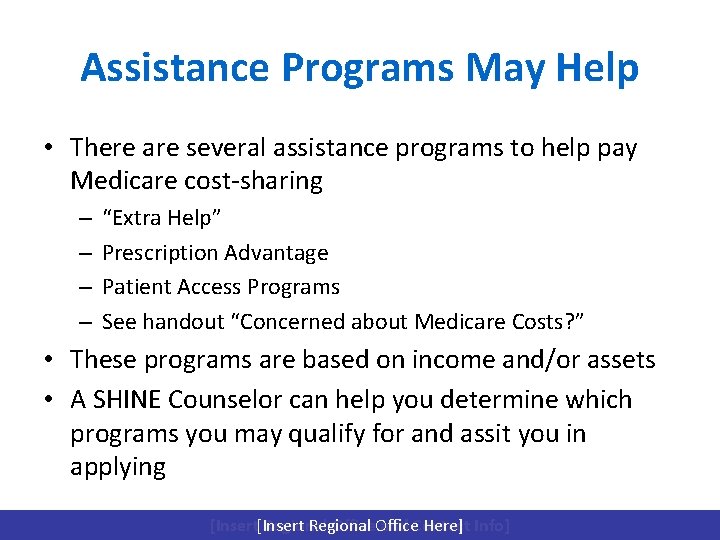 Assistance Programs May Help • There are several assistance programs to help pay Medicare