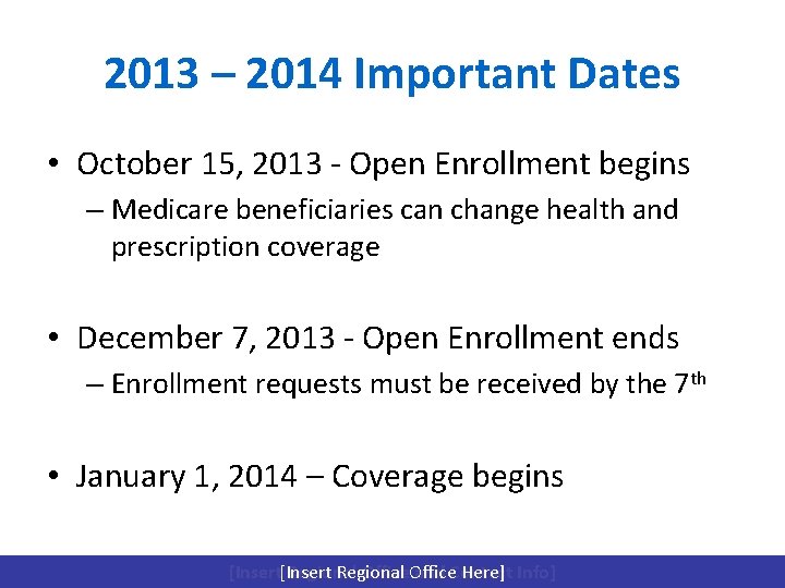 2013 – 2014 Important Dates • October 15, 2013 - Open Enrollment begins –