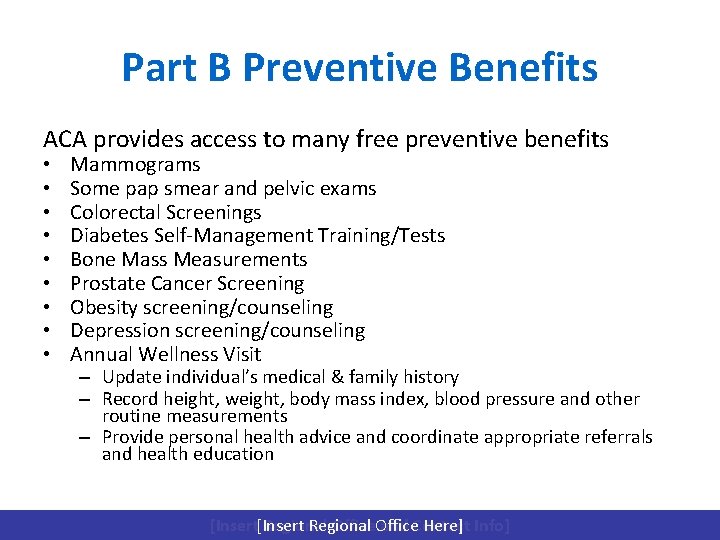 Part B Preventive Benefits ACA provides access to many free preventive benefits • •