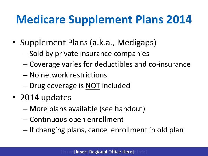 Medicare Supplement Plans 2014 • Supplement Plans (a. k. a. , Medigaps) – Sold