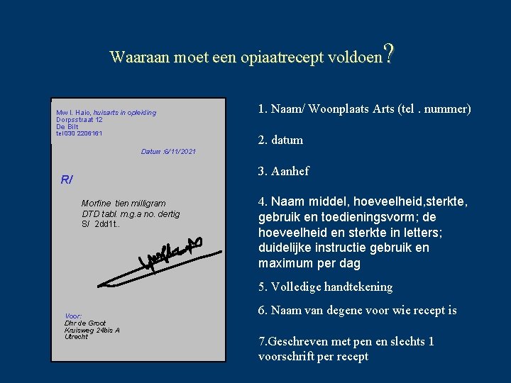 ? Waaraan moet een opiaatrecept voldoen Mw I. Haio, huisarts in opleiding Dorpsstraat 12